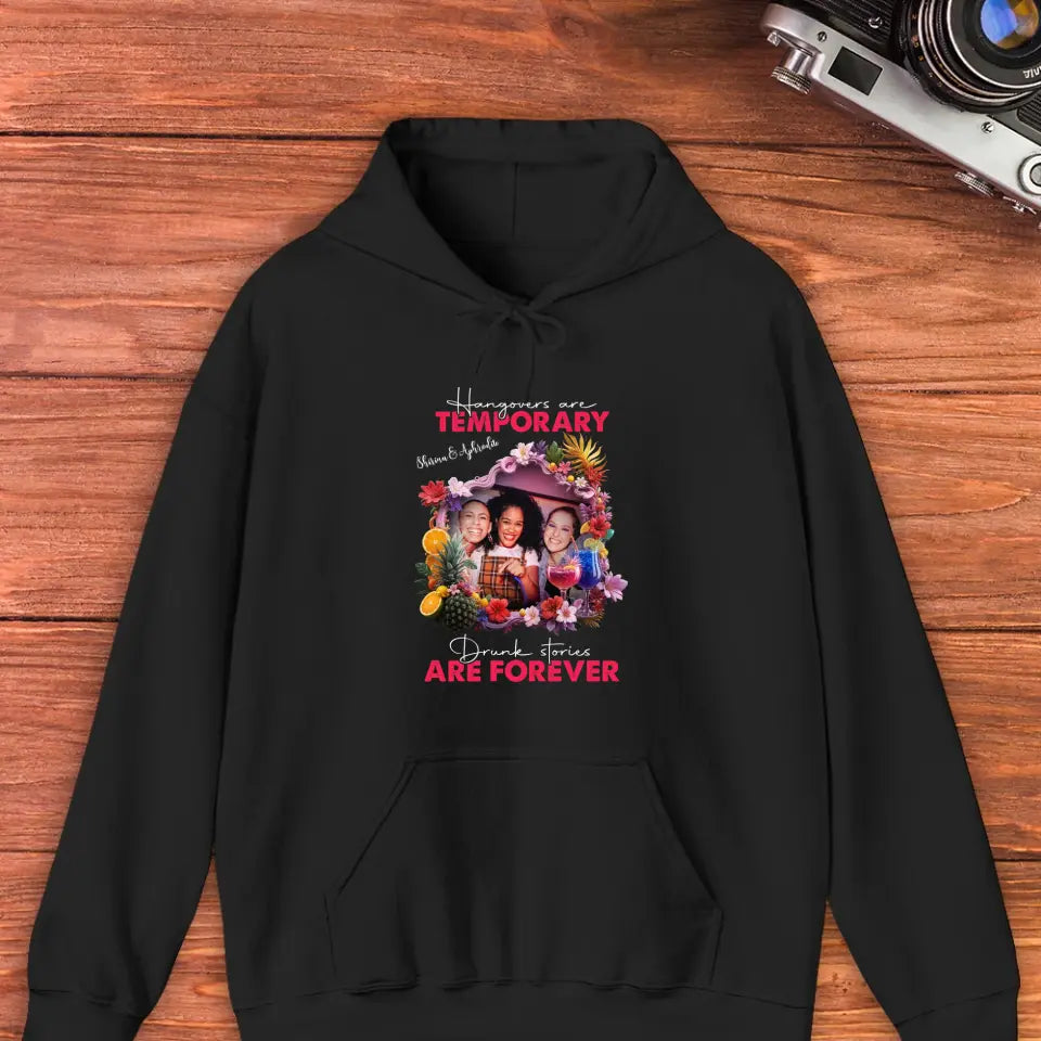 Drunk Stories Are Forever - Custom Photo - Personalized Gifts For Bestie - Hoodie