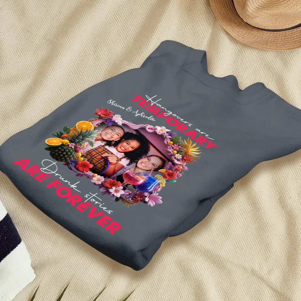 Drunk Stories Are Forever - Custom Photo - Personalized Gifts For Bestie - Hoodie