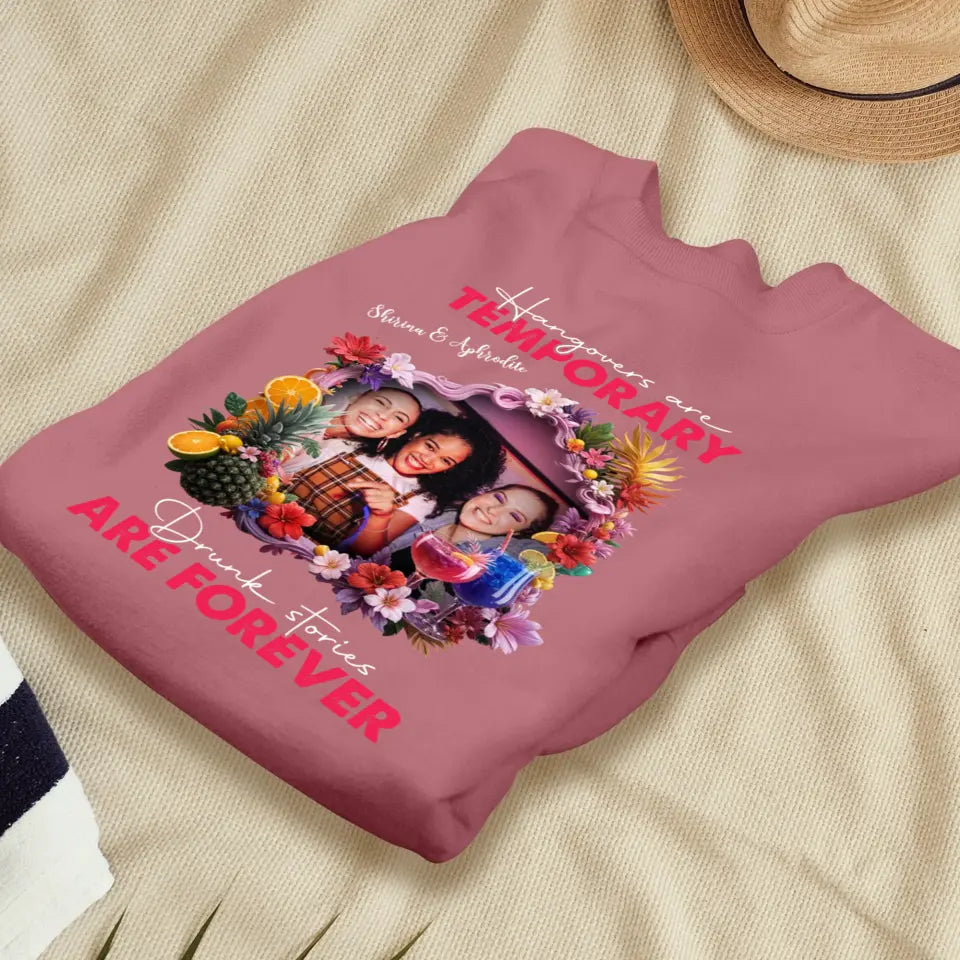 Drunk Stories Are Forever - Custom Photo - Personalized Gifts For Bestie - Hoodie