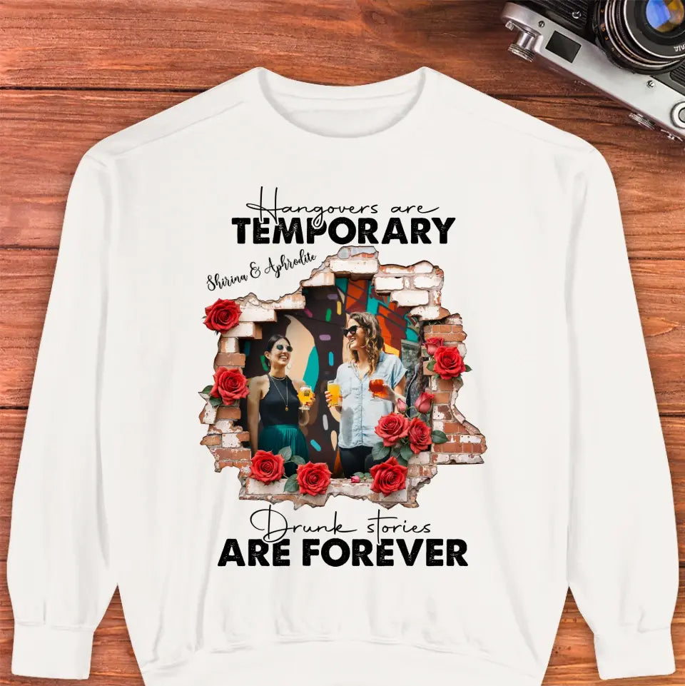 Hangovers Are Temporary- Custom Photo - Personalized Gifts For  Bestie - T-Shirt