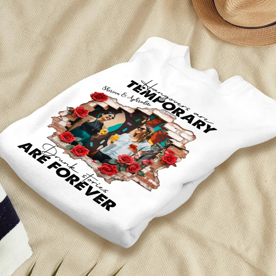 Hangovers Are Temporary- Custom Photo - Personalized Gifts For  Bestie - T-Shirt