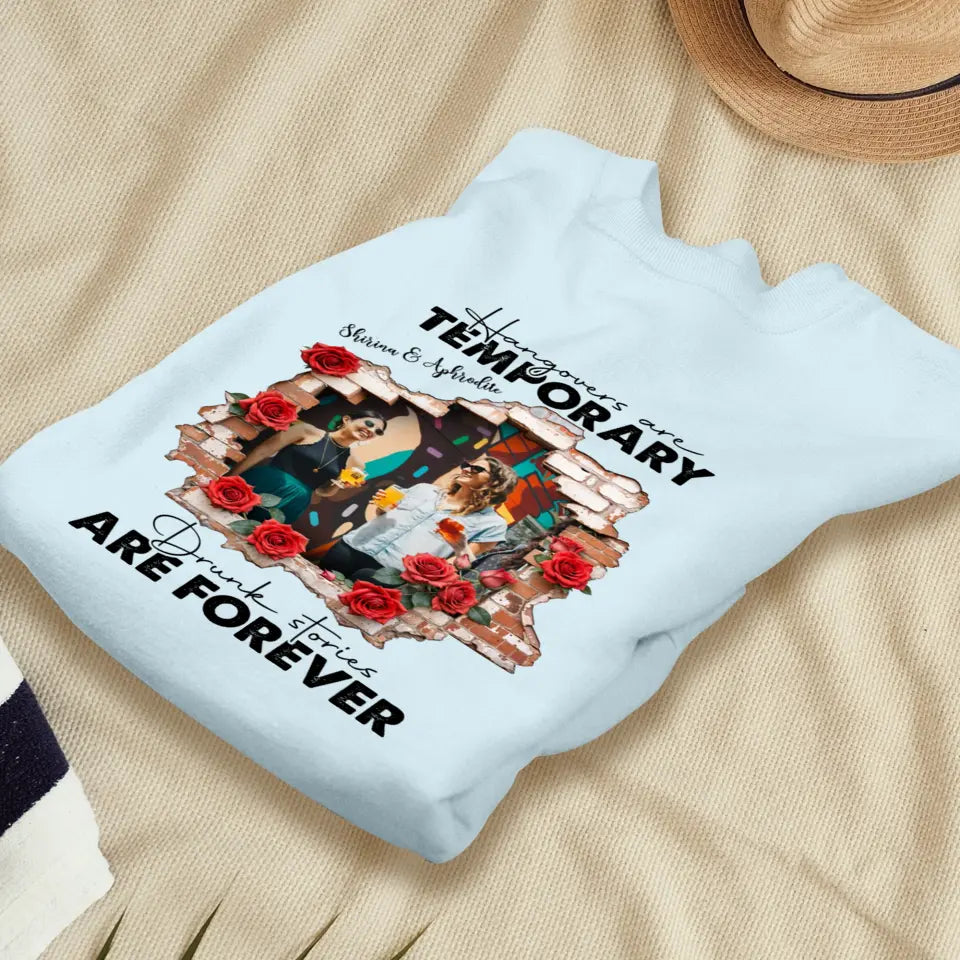 Hangovers Are Temporary- Custom Photo - Personalized Gifts For  Bestie - T-Shirt