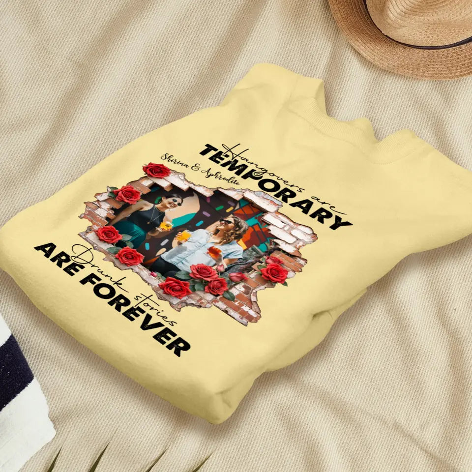 Hangovers Are Temporary- Custom Photo - Personalized Gifts For  Bestie - T-Shirt