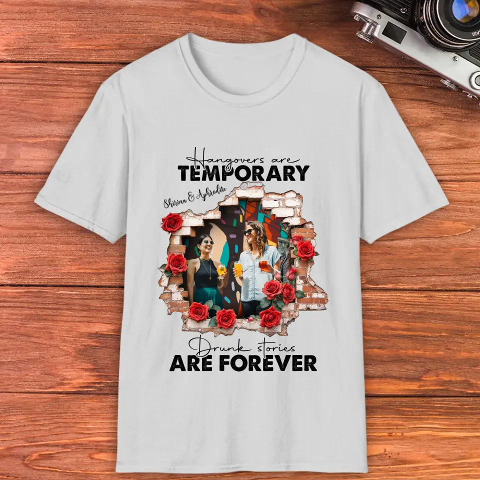 Hangovers Are Temporary- Custom Photo - Personalized Gifts For  Bestie - T-Shirt