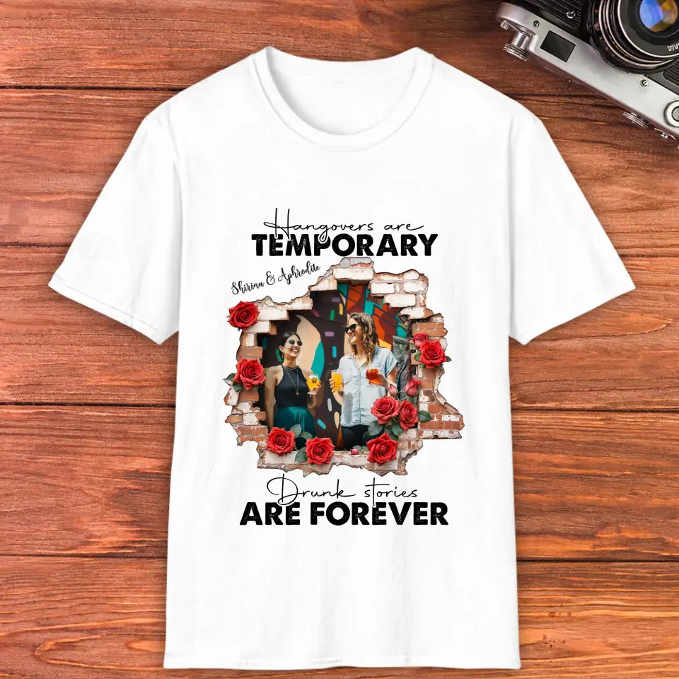 Hangovers Are Temporary- Custom Photo - Personalized Gifts For  Bestie - T-Shirt