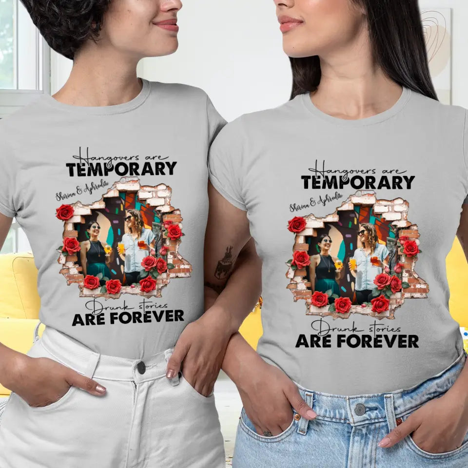 Hangovers Are Temporary- Custom Photo - Personalized Gifts For  Bestie - T-Shirt