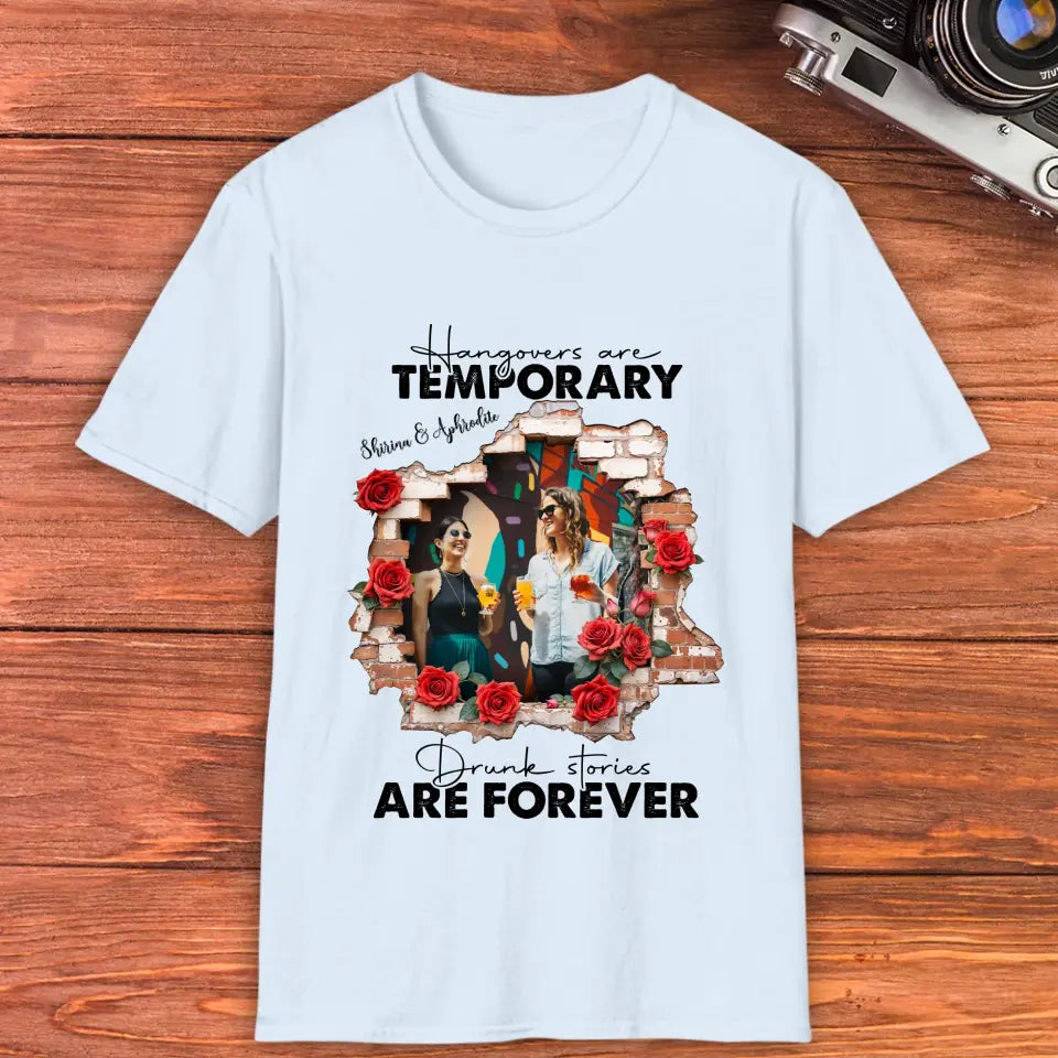 Hangovers Are Temporary- Custom Photo - Personalized Gifts For  Bestie - T-Shirt