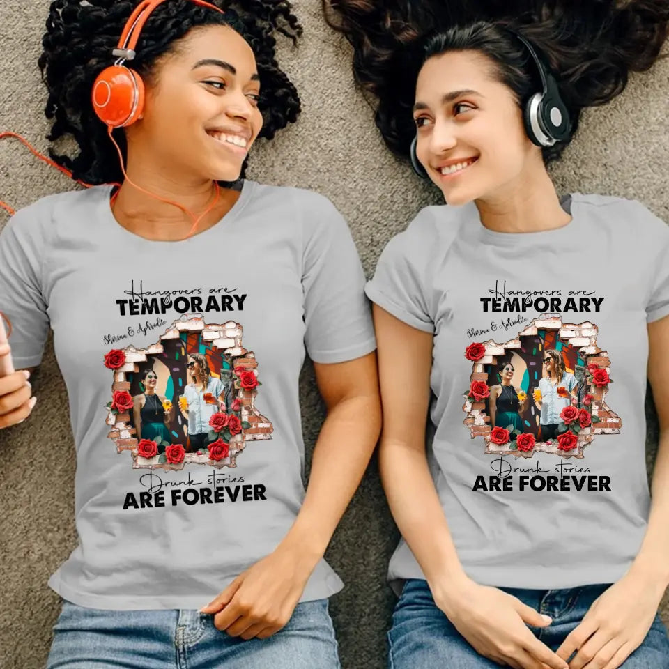 Hangovers Are Temporary- Custom Photo - Personalized Gifts For  Bestie - T-Shirt