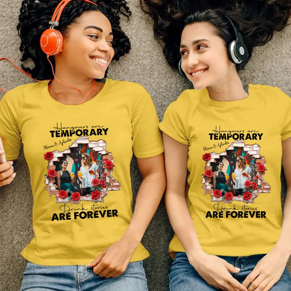 Hangovers Are Temporary- Custom Photo - Personalized Gifts For  Bestie - T-Shirt