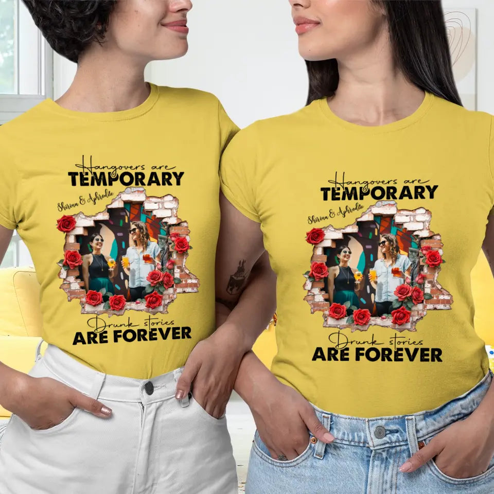 Hangovers Are Temporary- Custom Photo - Personalized Gifts For  Bestie - T-Shirt