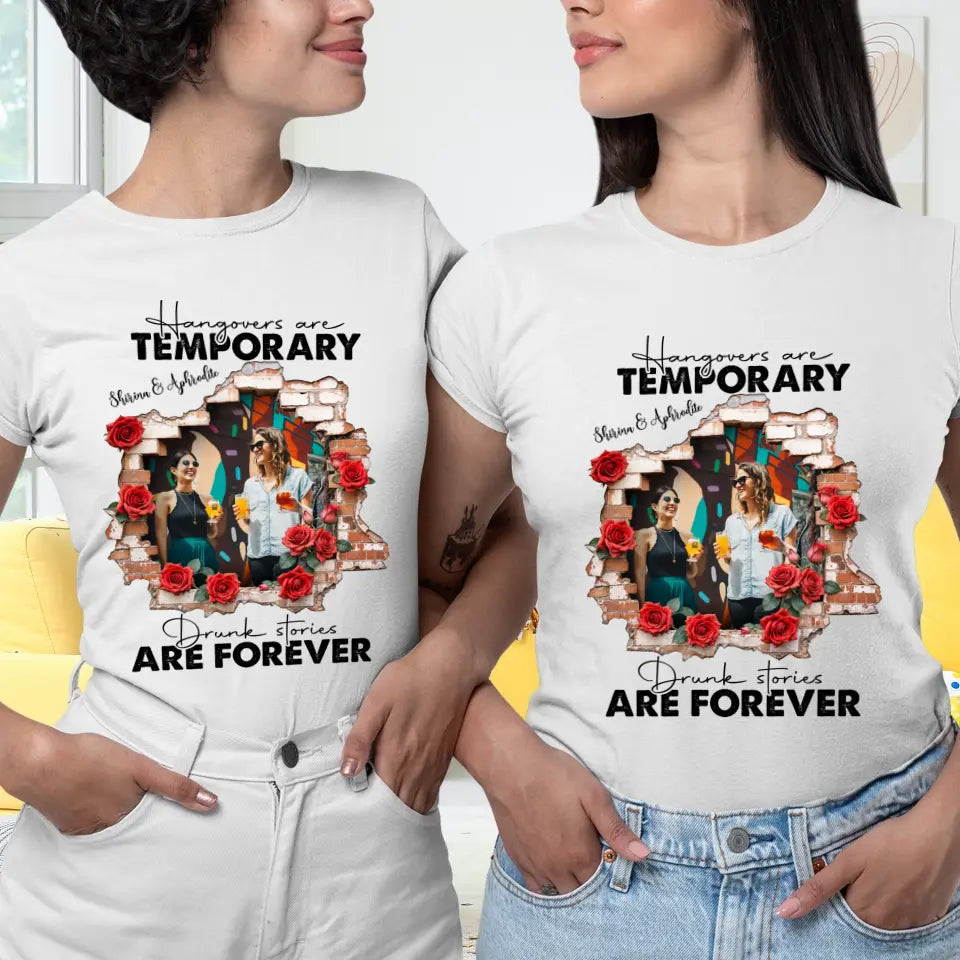 Hangovers Are Temporary- Custom Photo - Personalized Gifts For  Bestie - T-Shirt