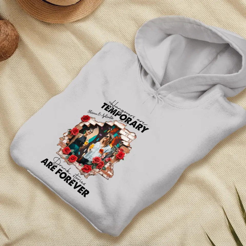 Hangovers Are Temporary- Custom Photo - Personalized Gifts For  Bestie - T-Shirt