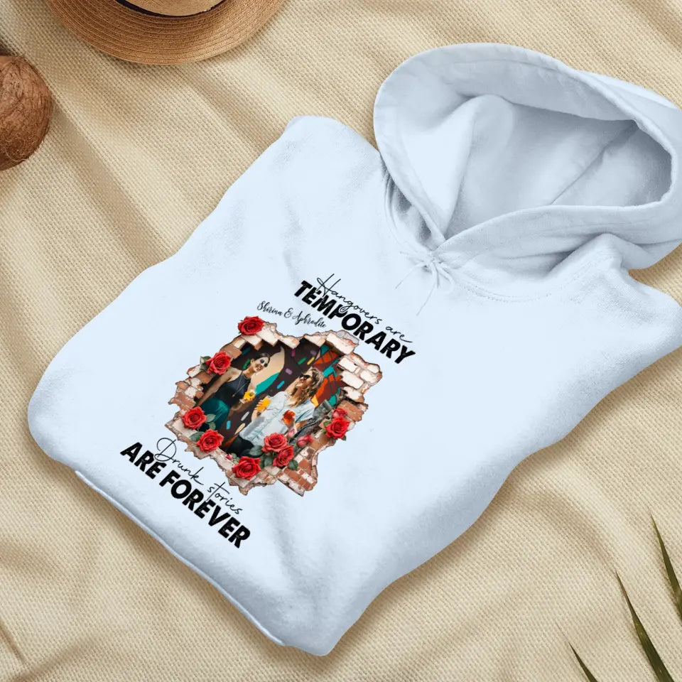 Hangovers Are Temporary- Custom Photo - Personalized Gifts For  Bestie - T-Shirt