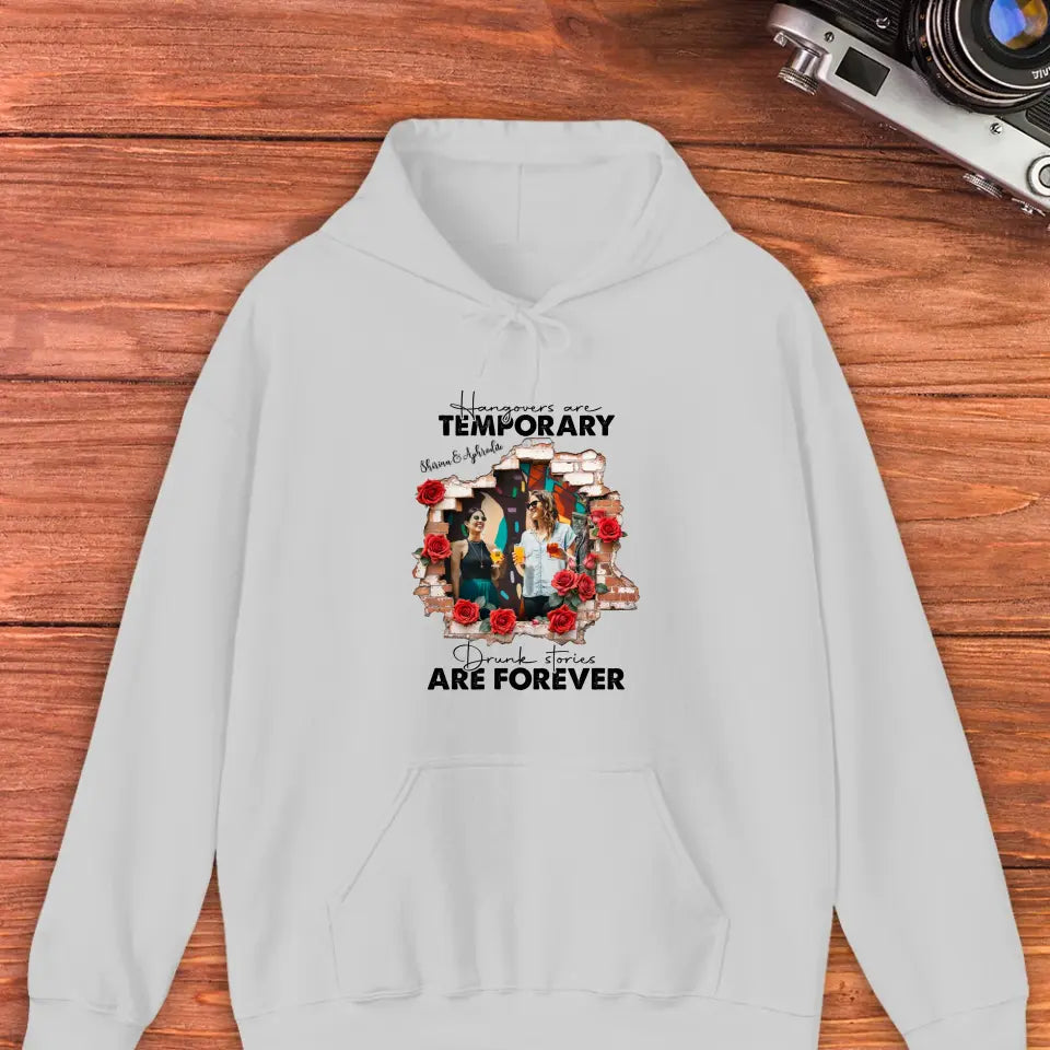 Hangovers Are Temporary- Custom Photo - Personalized Gifts For  Bestie - Hoodie