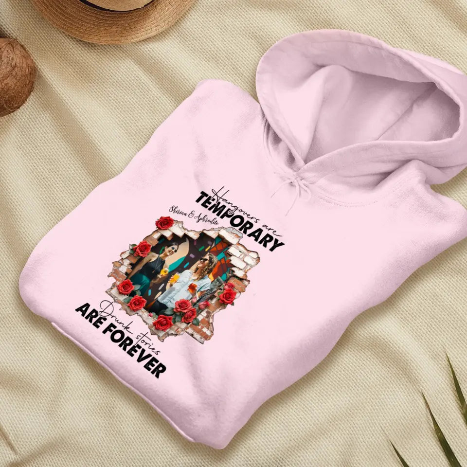 Hangovers Are Temporary- Custom Photo - Personalized Gifts For  Bestie - Hoodie