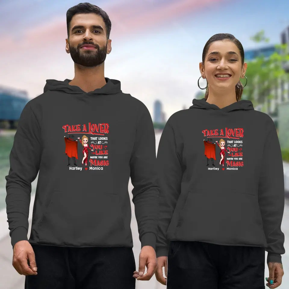 Take A Lover That Looks At You Like Maybe You Are Magic - Personalized Gifts For Couple - Unisex Hoodie