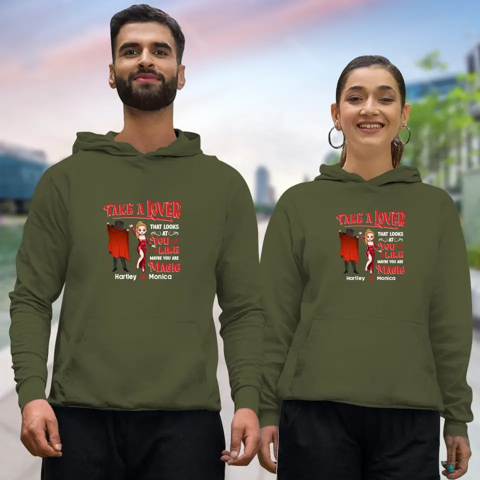 Take A Lover That Looks At You Like Maybe You Are Magic - Personalized Gifts For Couple - Unisex Hoodie