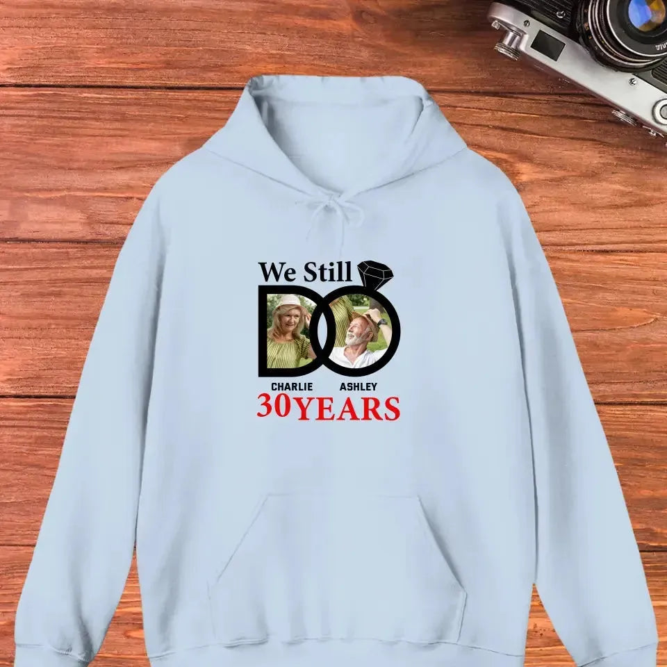 We Still Do - Custom Photo - Personalized Gifts For Couples - Hoodie