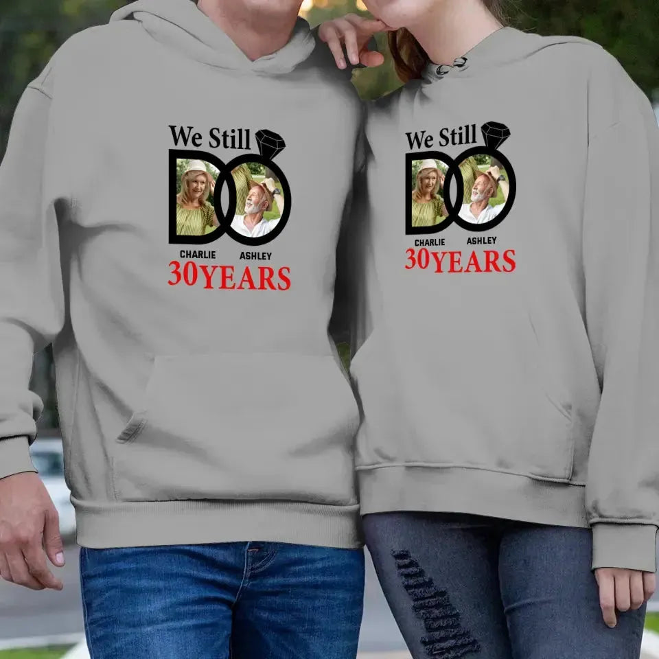 We Still Do - Custom Photo - Personalized Gifts For Couples - Hoodie