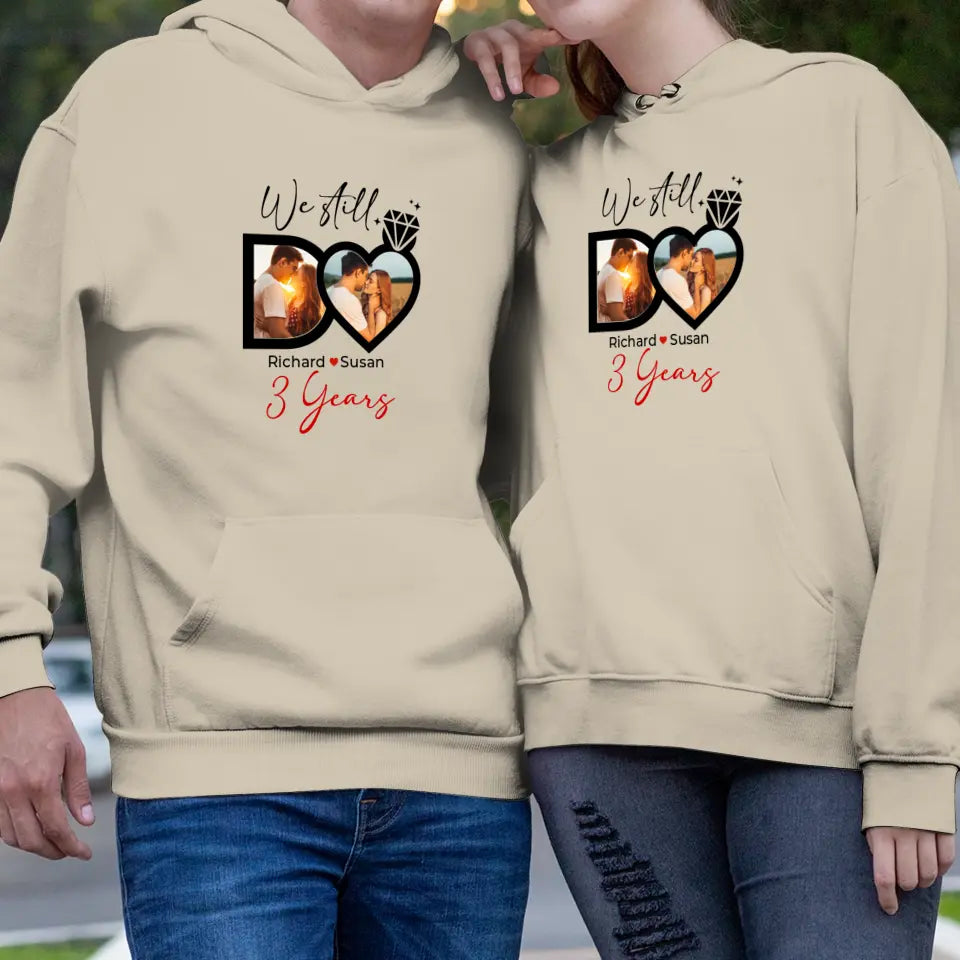 We Still Do No Matter How- Personalized Gifts For Couples - Unisex Hoodie