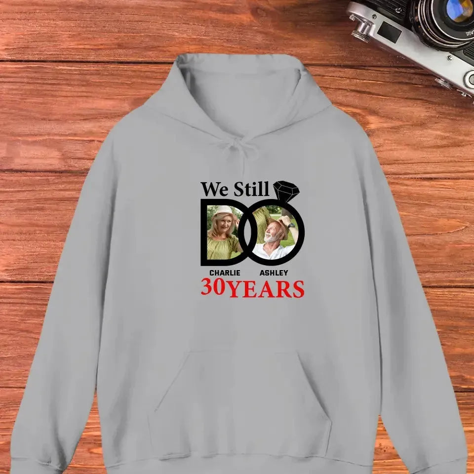 We Still Do - Custom Photo - Personalized Gifts For Couples - Hoodie