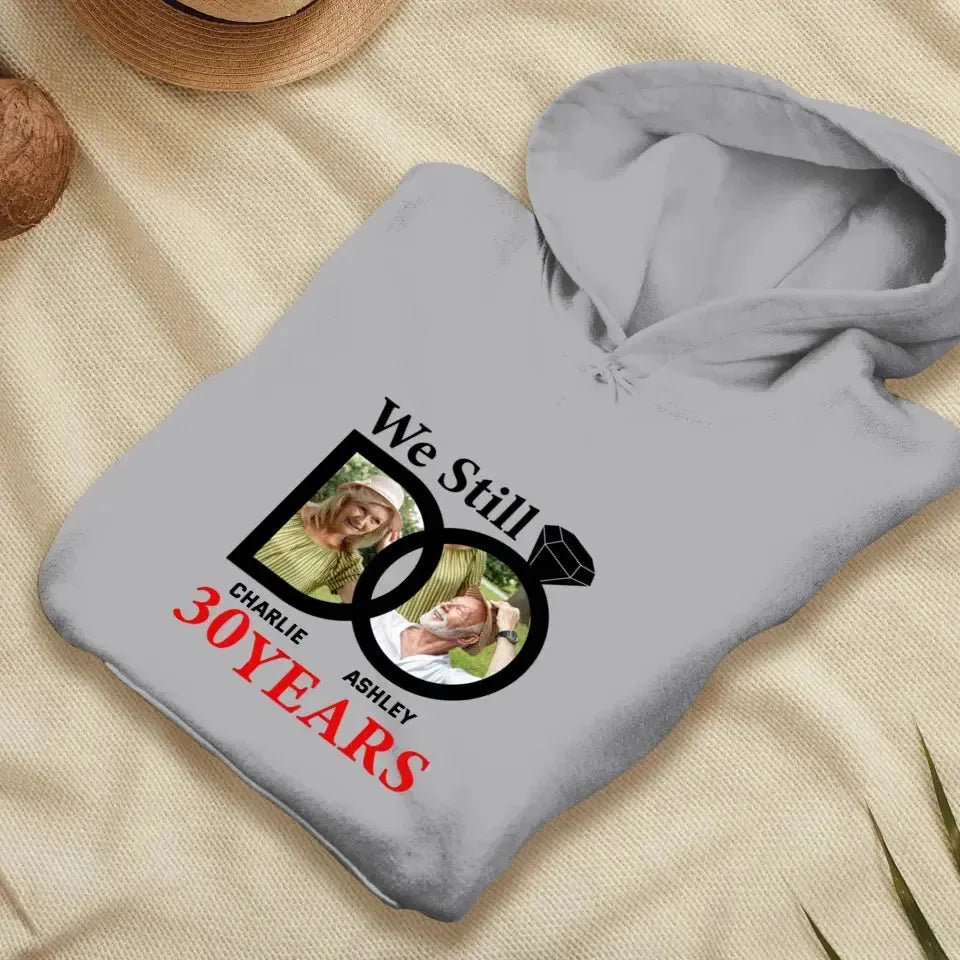 We Still Do - Custom Photo - Personalized Gifts For Couples - Hoodie