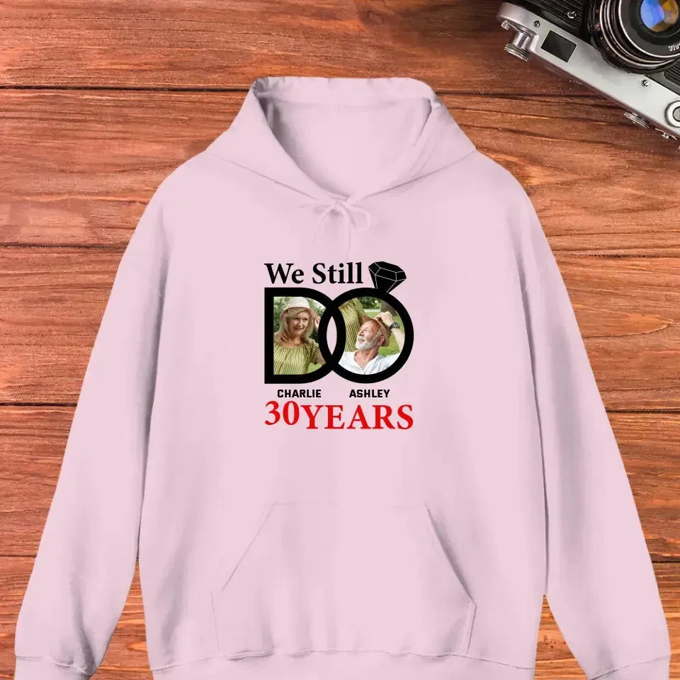 We Still Do - Custom Photo - Personalized Gifts For Couples - Hoodie