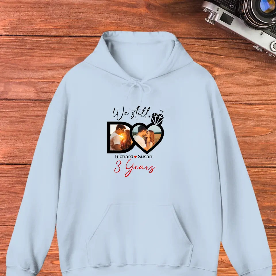 We Still Do No Matter How- Personalized Gifts For Couples - Unisex Hoodie