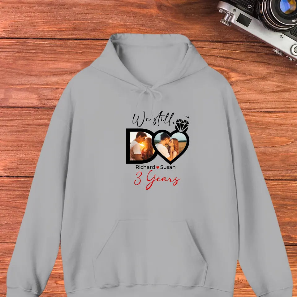 We Still Do No Matter How- Personalized Gifts For Couples - Unisex Hoodie