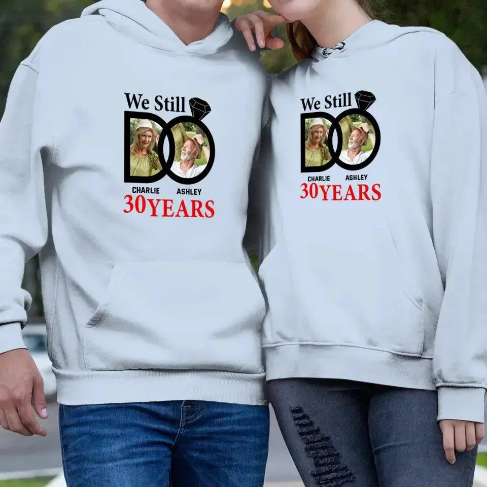 We Still Do - Custom Photo - Personalized Gifts For Couples - Hoodie