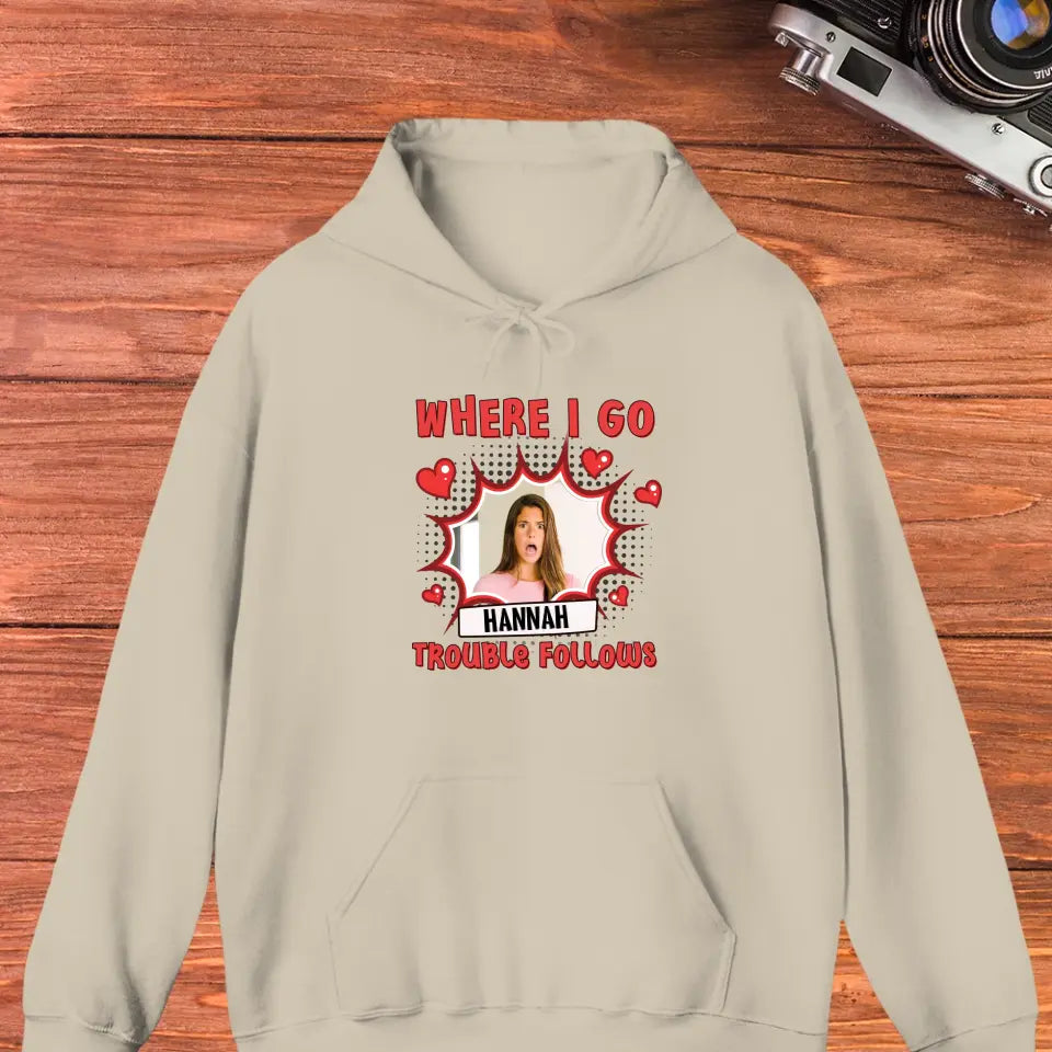 Where I Go Trouble Follows - Personalized Gifts For Couples - Unisex Hoodie