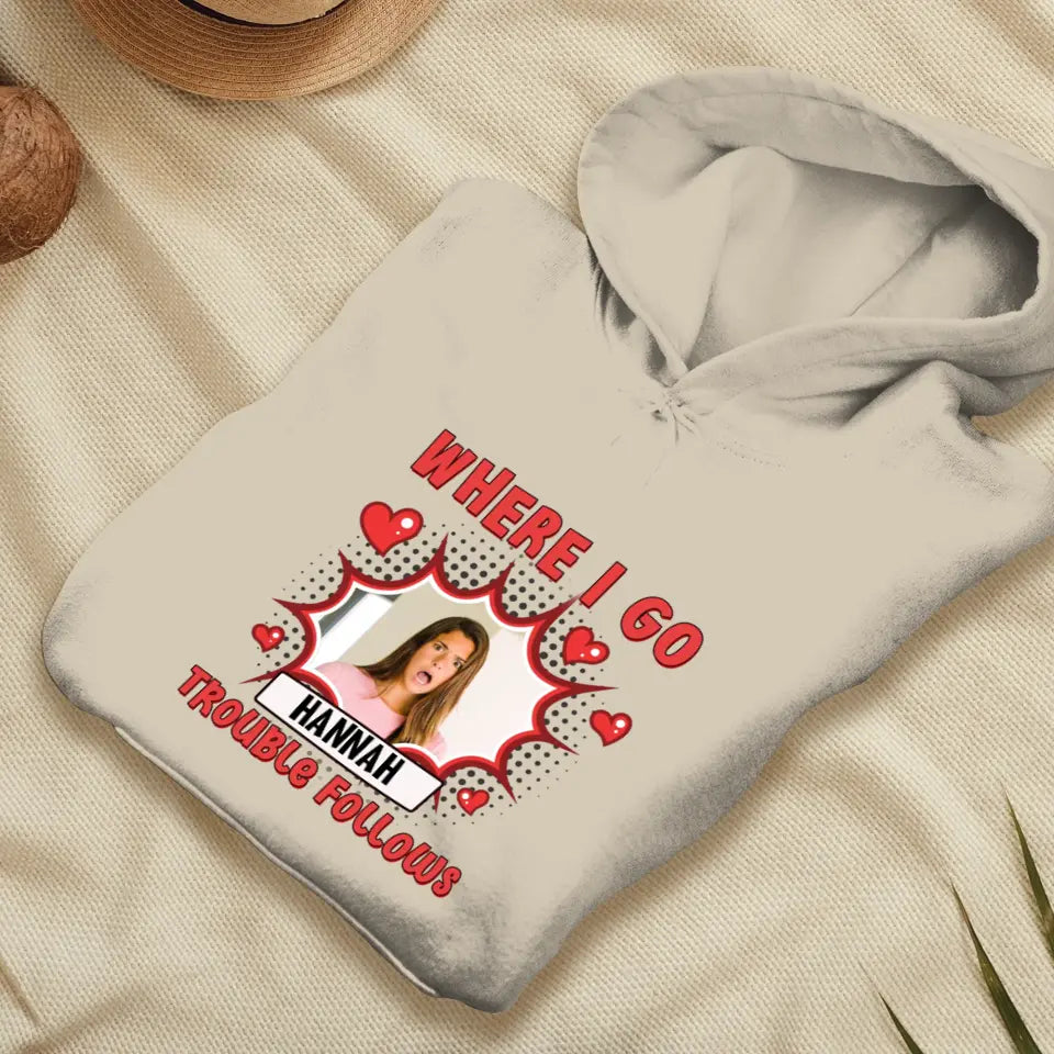 Where I Go Trouble Follows - Personalized Gifts For Couples - Unisex Hoodie