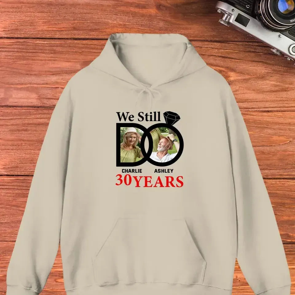 We Still Do - Custom Photo - Personalized Gifts For Couples - Hoodie