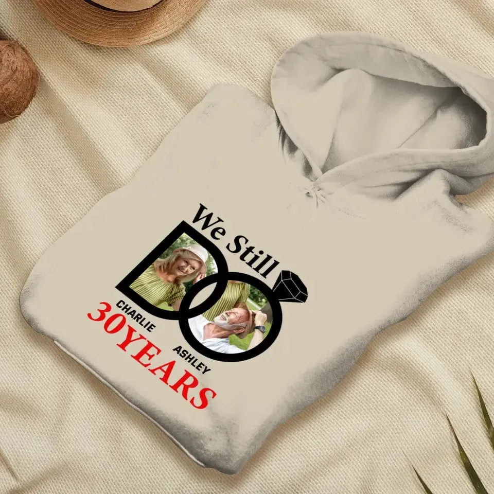 We Still Do - Custom Photo - Personalized Gifts For Couples - Hoodie