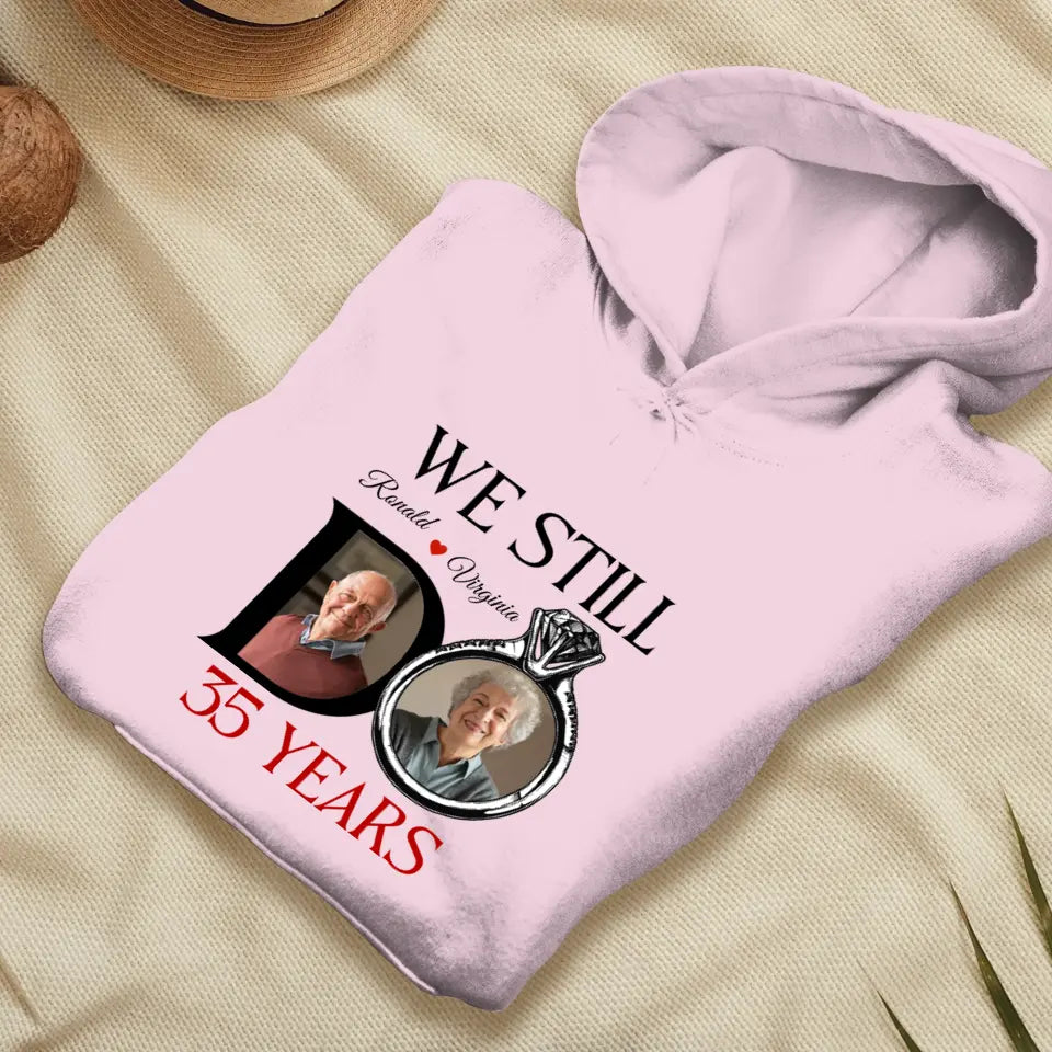 We Still Do Till The Last Day - Personalized Gifts For Couples - Unisex Hoodie