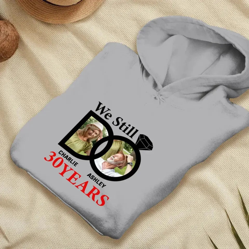 We Still Do - Custom Photo - Personalized Gifts For Couples - Hoodie