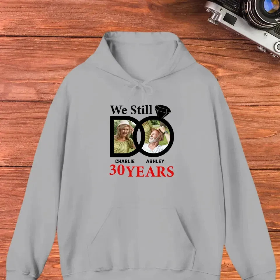 We Still Do - Custom Photo - Personalized Gifts For Couples - Hoodie