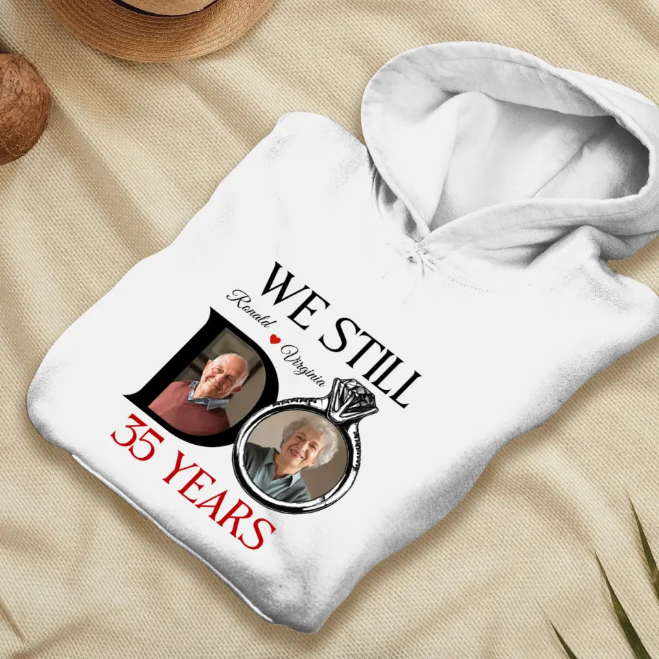 We Still Do Till The Last Day - Personalized Gifts For Couples - Unisex Hoodie