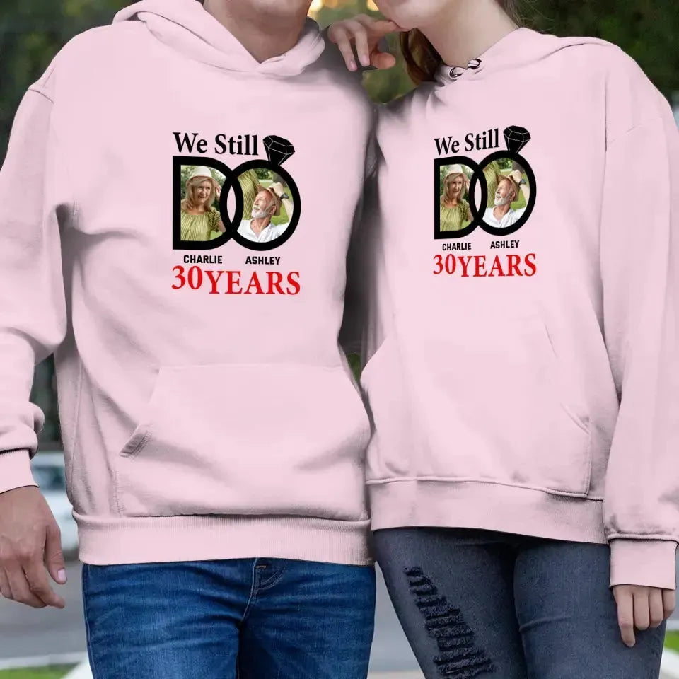 We Still Do - Custom Photo - Personalized Gifts For Couples - Hoodie