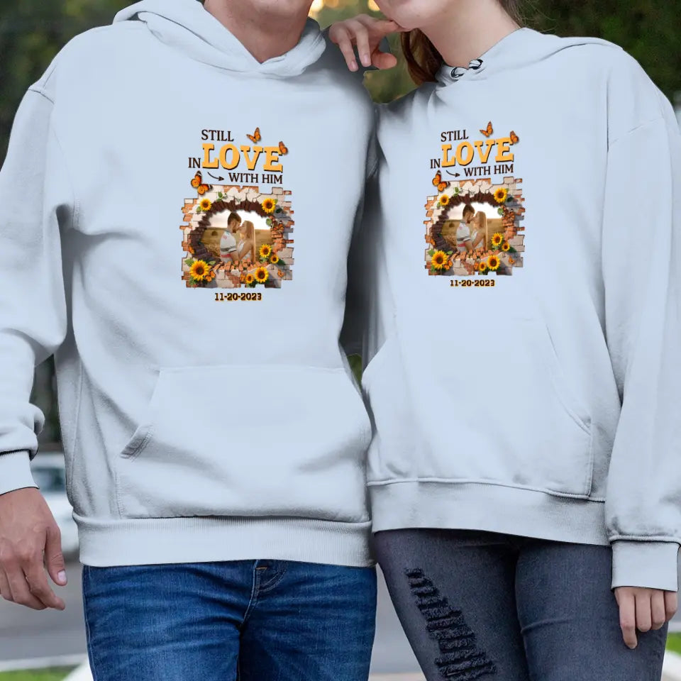 Still In Love With Him - Custom Photo - Personalized Gifts for Couples - Hoodie