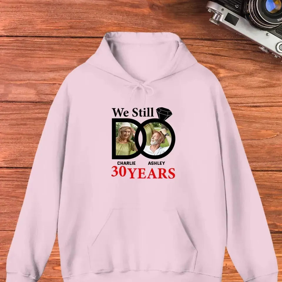 We Still Do - Custom Photo - Personalized Gifts For Couples - Hoodie