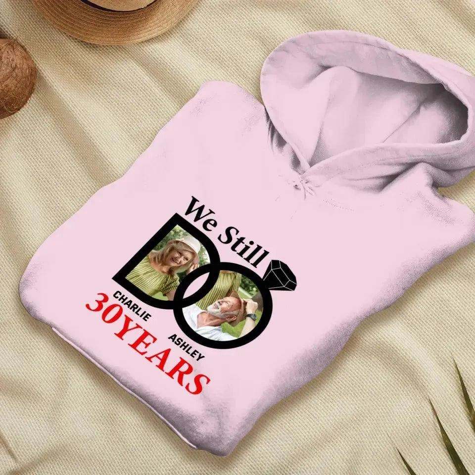 We Still Do - Custom Photo - Personalized Gifts For Couples - Hoodie