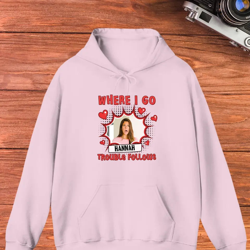 Where I Go Trouble Follows - Personalized Gifts For Couples - Unisex Hoodie