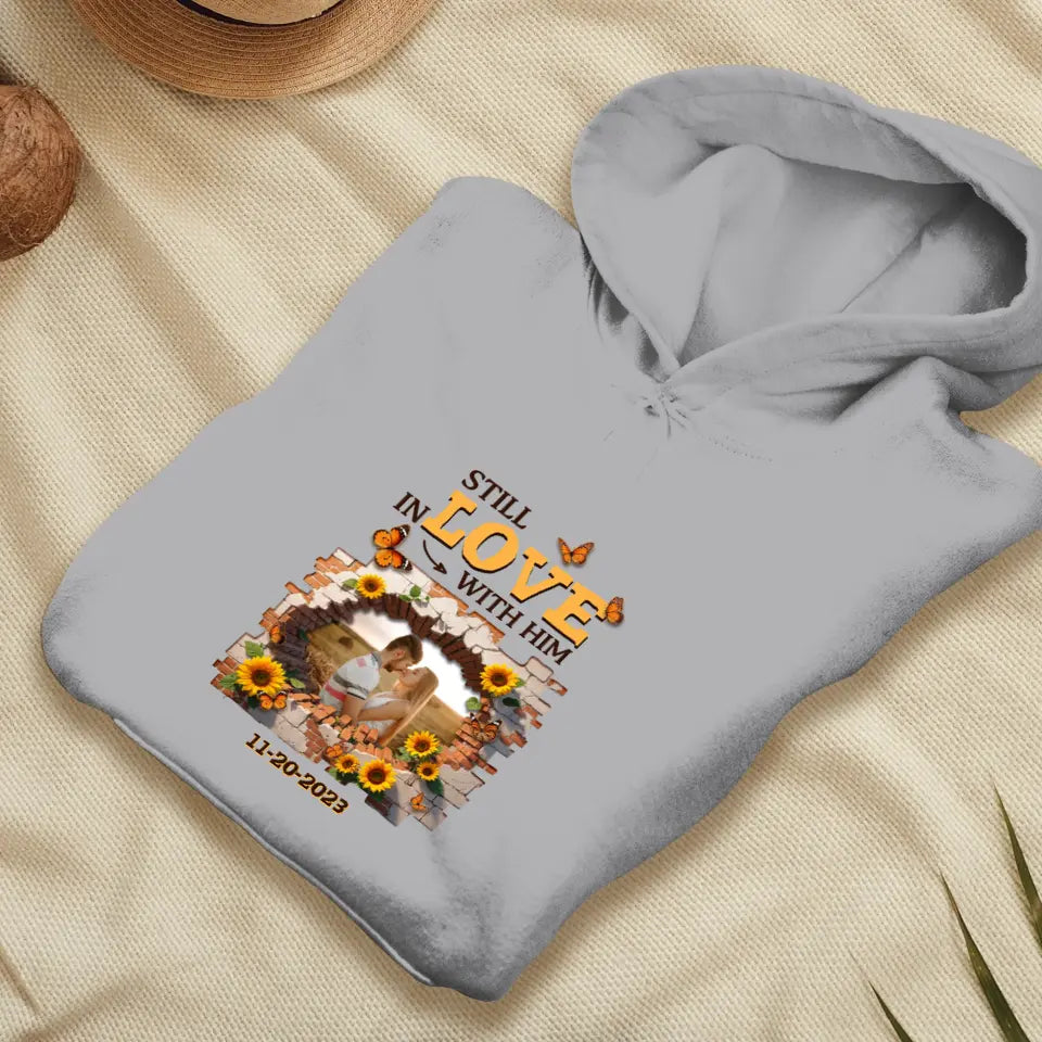 Still In Love With Him - Custom Photo - Personalized Gifts for Couples - Hoodie