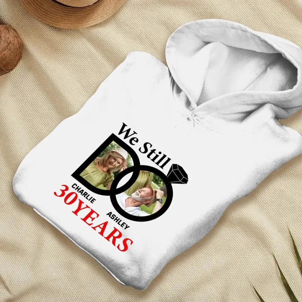 We Still Do - Custom Photo - Personalized Gifts For Couples - Hoodie