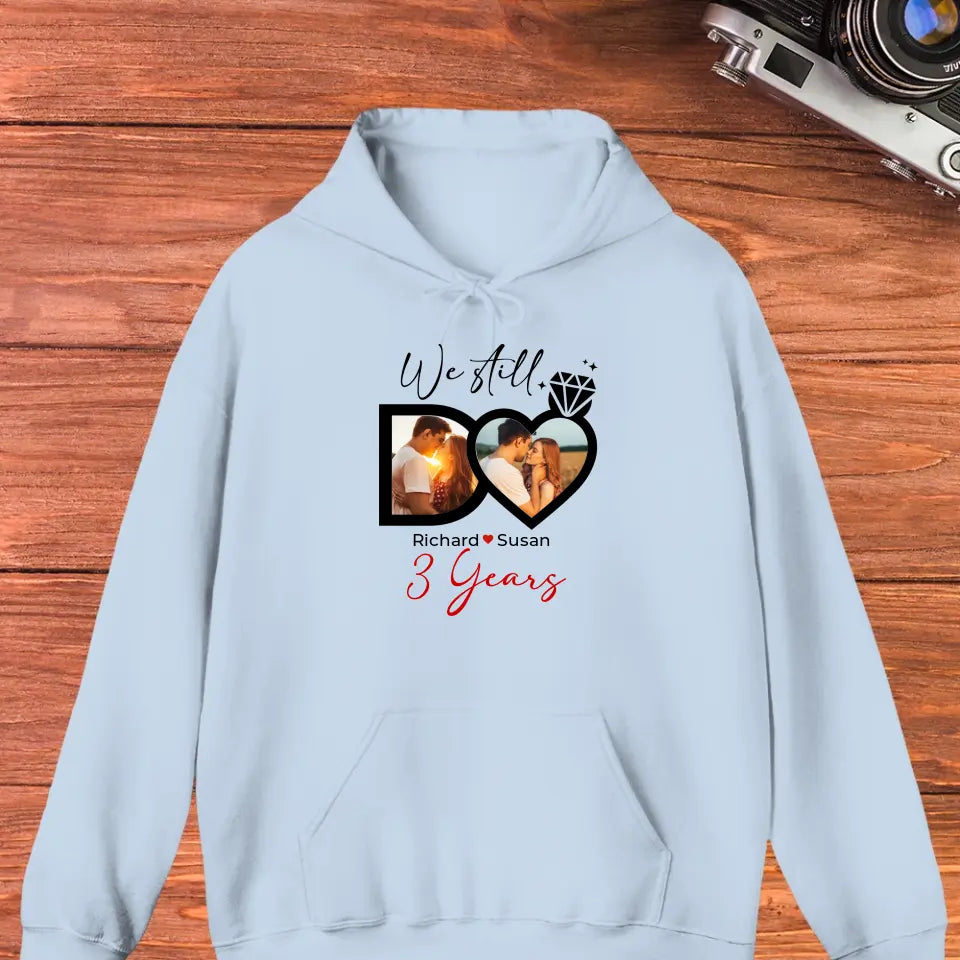 We Still Do No Matter How- Personalized Gifts For Couples - Unisex Hoodie