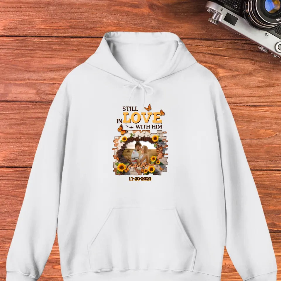 Still In Love With Him - Custom Photo - Personalized Gifts for Couples - Hoodie