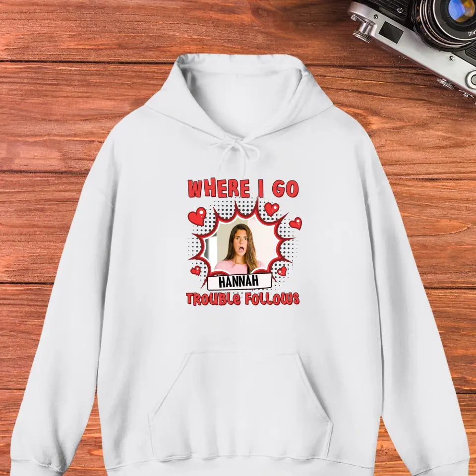 Where I Go Trouble Follows - Personalized Gifts For Couples - Unisex Hoodie