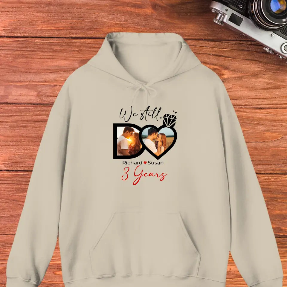 We Still Do No Matter How- Personalized Gifts For Couples - Unisex Hoodie