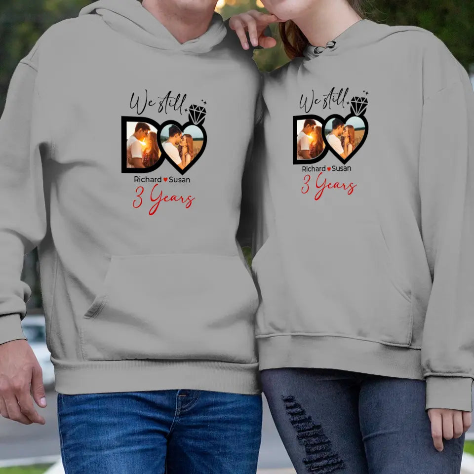 We Still Do No Matter How- Personalized Gifts For Couples - Unisex Hoodie